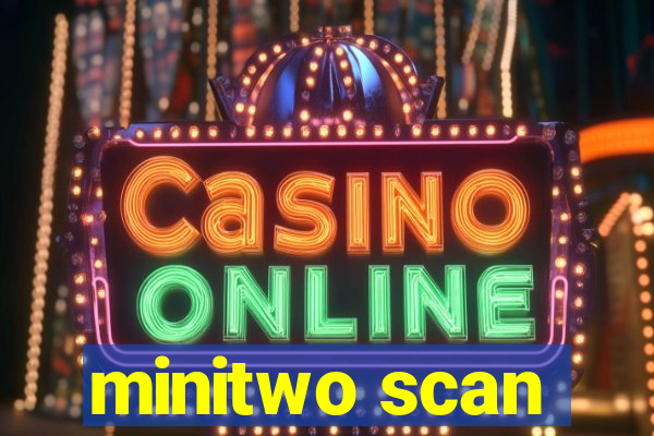 minitwo scan